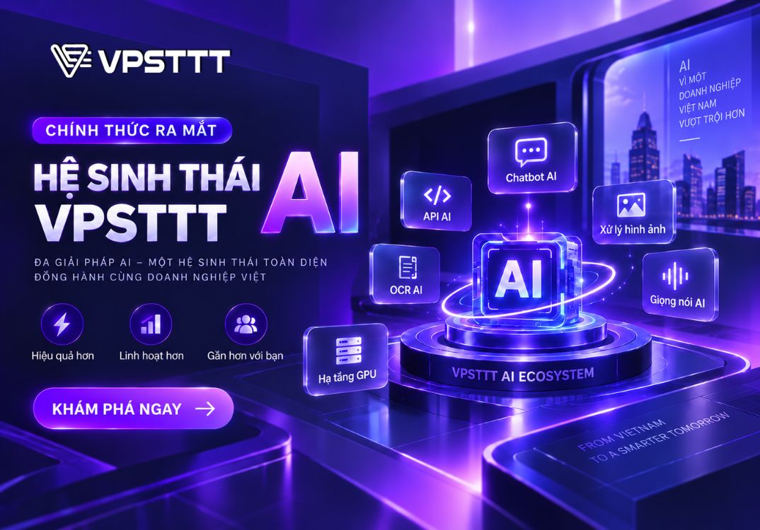 VPSTTT Chính Thức Ra Mắt Hệ Sinh Thái AI