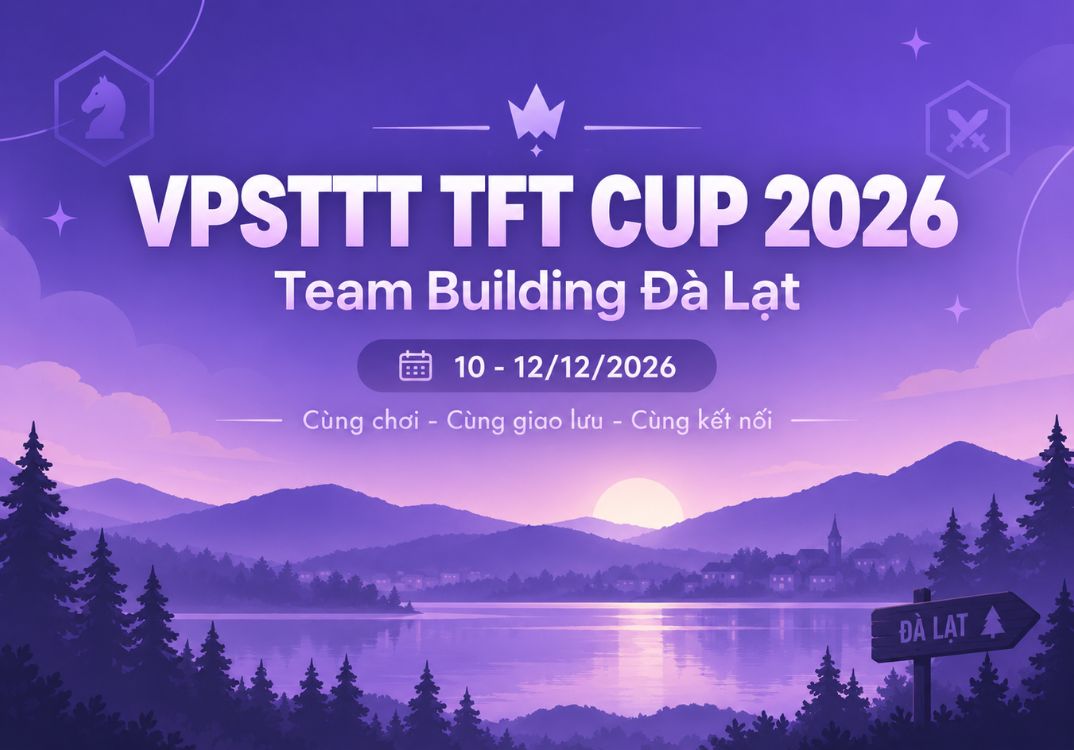 VPSTTT TFT CUP 2026 – Team Building Đà Lạt