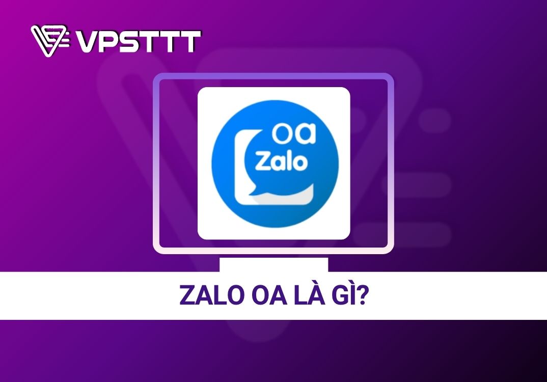 Zalo OA là gì? Doanh nghiệp có nên sử dụng Zalo Official Account năm 2026?